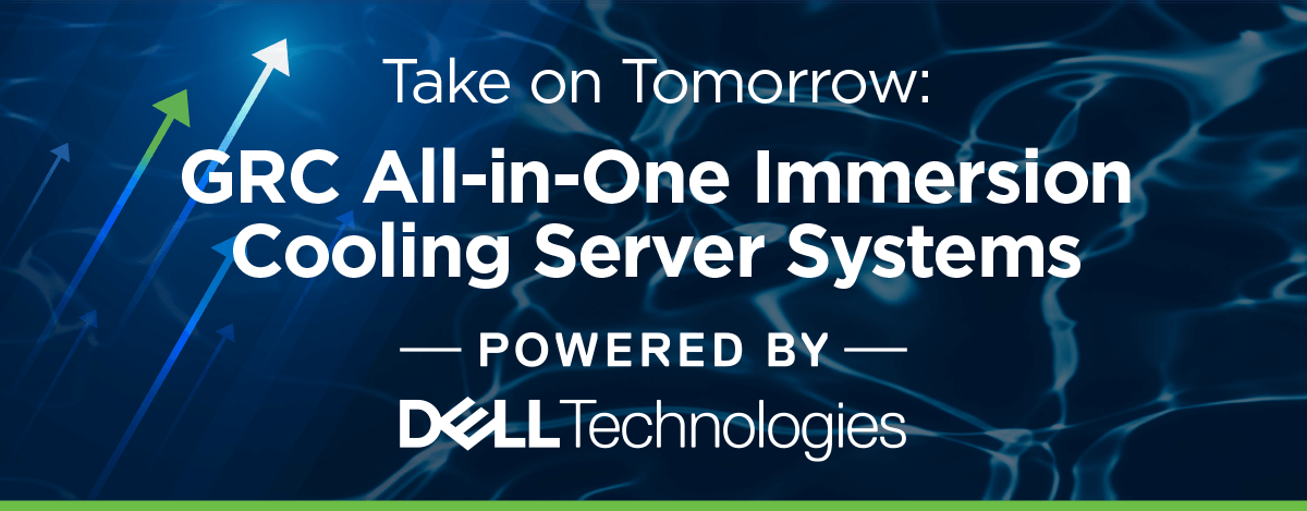 GRC All-in-One Immersion Cooling Server Systems Powered by Dell Technologies