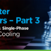 Data Center Cold Wars — Part 3 Cold Plate Versus Single Phase Immersion Cooling