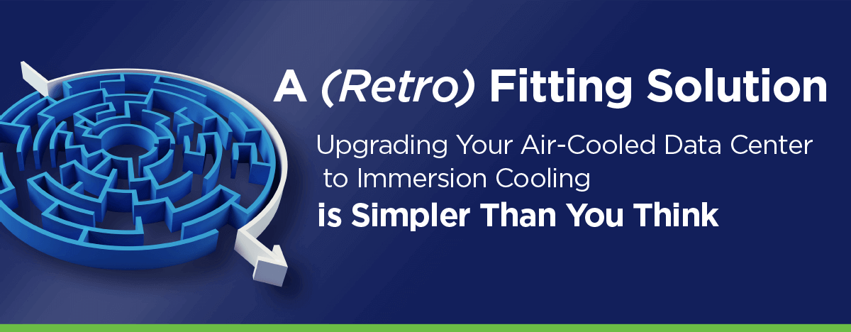 Upgrading Air-Cooled Data Centers to Immersion Cooling is Simpler Than You Think