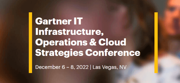 Gartner IT Infrastructure, Operations & Cloud Strategies Conference — December 6-8, 2022